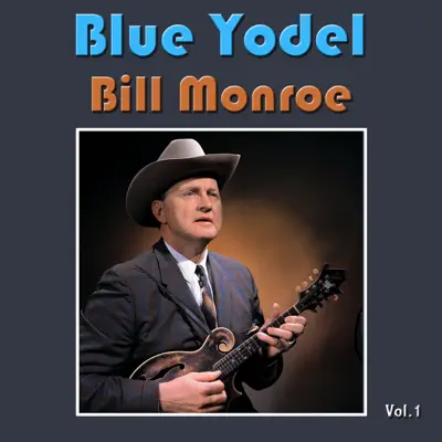 Blue Yodel, Vol. 1 - Bill Monroe Blue Yodel, Vol. 1 - Bill Monroe