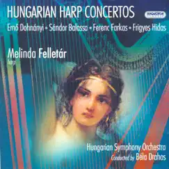 Hungarian Harp Concertos (Hungaroton Classics) by Melinda Felletár, Hungarian Symphony Orchestra & Béla Drahos album reviews, ratings, credits