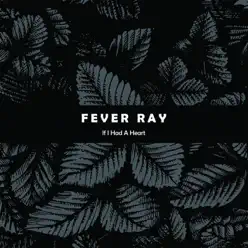 If I Had a Heart - Single - Fever Ray
