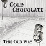 Cold Chocolate - This Old Way