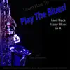 Learn How to Play the Blues! Laid Back Jazzy Blues in the Key of a for Alto Saxophone Players - Single album lyrics, reviews, download