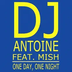 One Day, One Night (Short Edit) [feat. Mish] - Single - Dj Antoine