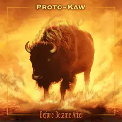 Before Became After (Partially Re-Recorded, Remixed, Remastered 2014) - Proto-Kaw