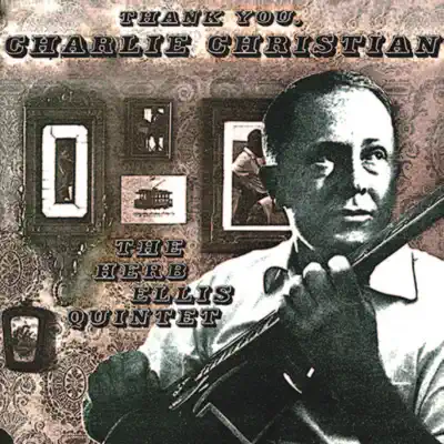 Thank You, Charlie Christian (Remastered) - Herb Ellis Thank You, Charlie Christian (Remastered) - Herb Ellis