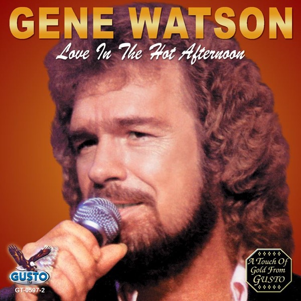 Gene Watson - Love In The Hot Afternoon