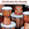 Tambores do Mundo: Musicas Africanas, Tambores de Indios Americanos e Percussão de Japão - Tambor World Collective