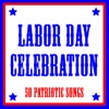 Labor Day Celebration - 50 Patriotic Songs