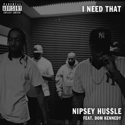 I Need That (feat. Dom Kennedy) - Single - Nipsey Hussle