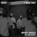 Song I Need That by Nipsey Hussle on I Need That (feat. Dom Kennedy) - Single at Amazon