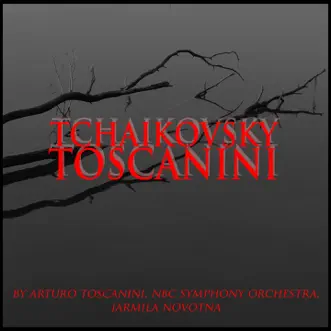 Tchaikovsky: Toscanini, Vol. 2 by NBC Symphony Orchestra, Arturo Toscanini & Jarmila Novotna album reviews, ratings, credits