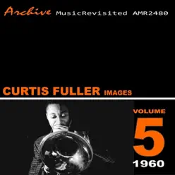 Images (Remastered) - Curtis Fuller Images (Remastered) - Curtis Fuller