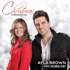 Christmas Without You (feat. Brennin Hunt) Song Lyrics