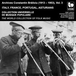 Constantin Brailoiu: The World Collection of Folk Music, Recorded Between 1913 and 1953, Vol. 3: Italy, France, Portugal &amp; Asturians - Verschiedene Interpreten Cover Art