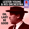 Oh, Lady Be Good (Remastered) - Lester Young and His Orchestra