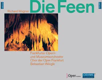 Wagner: Die Feen (Große romantische Oper in drei Akten) by Simon Bailey, Alfred Reiter, Juanita Lascarro, Frankfurt Opera Chorus, Frankfurt Opera and Museum Orchestra, Brenda Rae, Michael Nagy, Christiane Karg, Tamara Wilson, Sebastian Weigle, Anja Fidelia Ulrich, Sebastian Geyer, Simon Bode, Thorsten Grumbel & Burkhard Fritz album reviews, ratings, credits