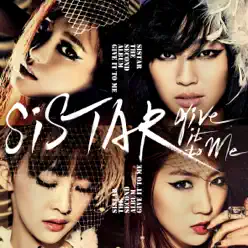 Give It To Me - SISTAR Give It To Me - SISTAR