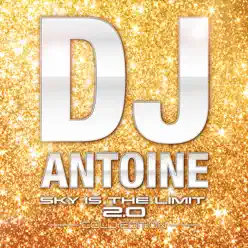 Sky Is The Limit 2.0 - Gold Edition (Full Version) - Dj Antoine