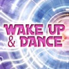 Wake up and Dance