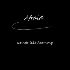 Afraid - Single by Sounds Like Harmony album reviews, ratings, credits