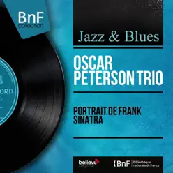 Portrait de Frank Sinatra (Mono Version) - Oscar Peterson Trio Portrait de Frank Sinatra (Mono Version) - Oscar Peterson Trio