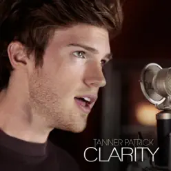 Clarity - Single - Tanner Patrick Clarity - Single - Tanner Patrick