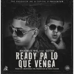 Ready Pa Lo Que Venga (feat. Gotay) - Single - Maximus Wel Ready Pa Lo Que Venga (feat. Gotay) - Single - Maximus Wel