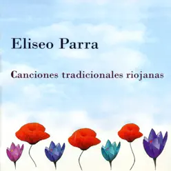 Canciones Tradicionales Riojanas - Eliseo Parra Canciones Tradicionales Riojanas - Eliseo Parra