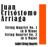 Juan Crisóstomo Arriaga: String Quartet No. 1 in D Minor / String Quartet No. 2 in a Major artwork