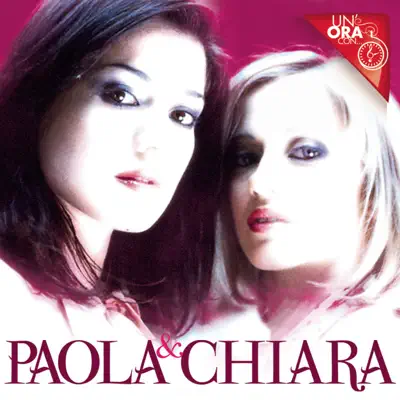 Un'ora con ... Paola & Chiara - Paola E Chiara