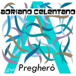 Pregherò - Single - Adriano Celentano