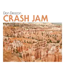 Crash Jam - Single - Dan Deacon Crash Jam - Single - Dan Deacon