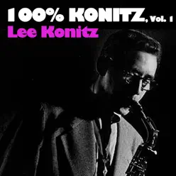 100% Konitz, Vol. 1 - Lee Konitz 100% Konitz, Vol. 1 - Lee Konitz