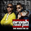 Arash - feat. Sean Paul - She Makes Me Go