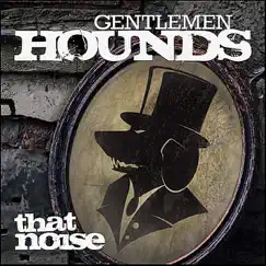 That Noise by Gentlemen Hounds album reviews, ratings, credits