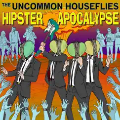 Hipster Apocalypse - EP by The Uncommon Houseflies album reviews, ratings, credits