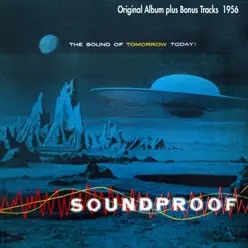 Soundproof - the Sound of Tomorrow Today! (Original Album Plus Bonus Tracks 1956) - Ferrante & Teicher Soundproof - the Sound of Tomorrow Today! (Original Album Plus Bonus Tracks 1956) - Ferrante & Teicher