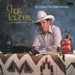 He Rides the Wild Horses - Chris LeDoux