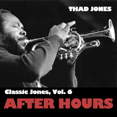 Classic Jones, Vol. 6: After Hours - Thad Jones
