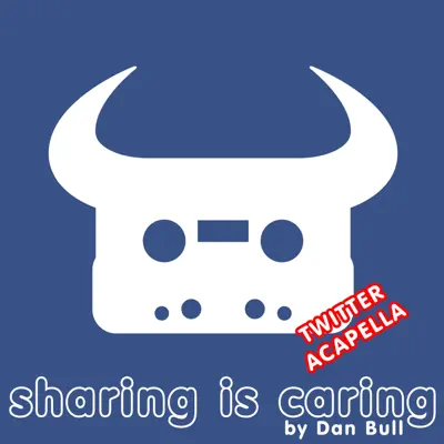 Sharing Is Caring (Twitter Acapella) - Single - Dan Bull