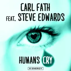 Humans Cry (feat. Steve Edwards) - EP by Carl Fath album reviews, ratings, credits