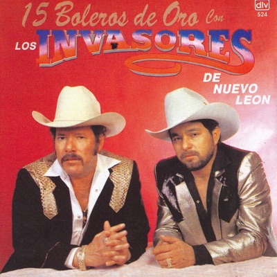 15 Boleros De Oro - Los Invasores de Nuevo León