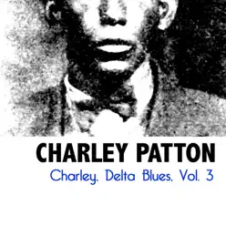 Charley, Delta Blues, Vol. 3 - Charley Patton