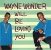 Stream & download Wayne Wonder Will Be Loving You