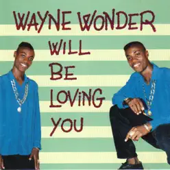 Wayne Wonder Will Be Loving You - Wayne Wonder