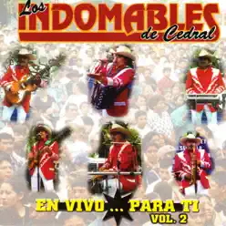 Los Indomables de Cedral - En Vivo para Ti, Vol. 2 - Los Indomables de Cedral Los Indomables de Cedral - En Vivo para Ti, Vol. 2 - Los Indomables de Cedral