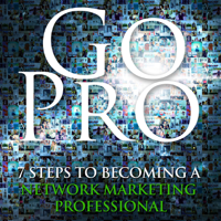 Eric Worre - Go Pro - 7 Steps to Becoming a Network Marketing Professional (Unabridged) artwork