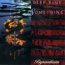 Byzantium - Deep Blue Something