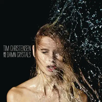 Tim Christensen and the Damn Crystals - Tim Christensen Tim Christensen and the Damn Crystals - Tim Christensen