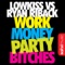 Work Money Party Bitches (Uberjakd Remix) - Ryan Riback lyrics