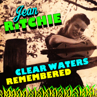 Jean Ritchie - Clear Waters Remembered artwork